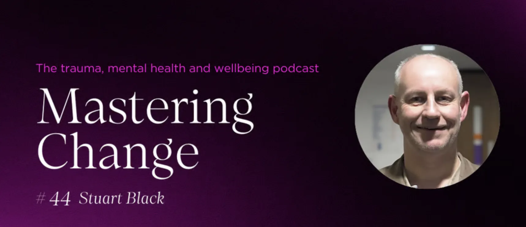 Mastering Change podcast featuring Stuart Black